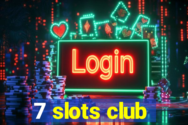 7 slots club